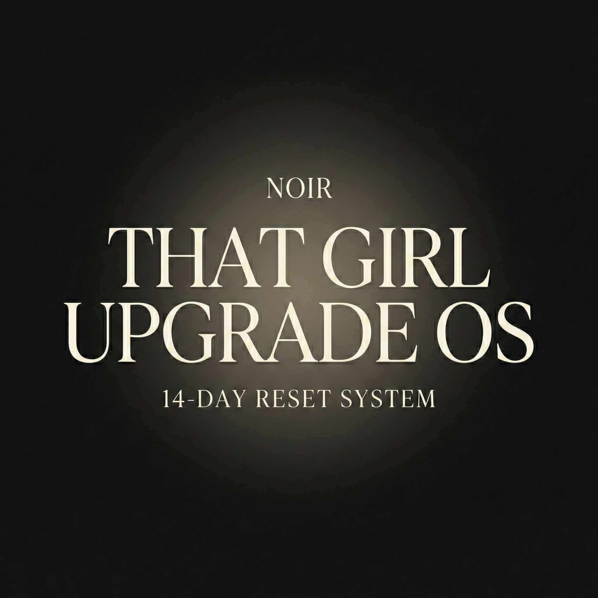 NOIR That Girl Upgrade OS (14-Day Reset System)